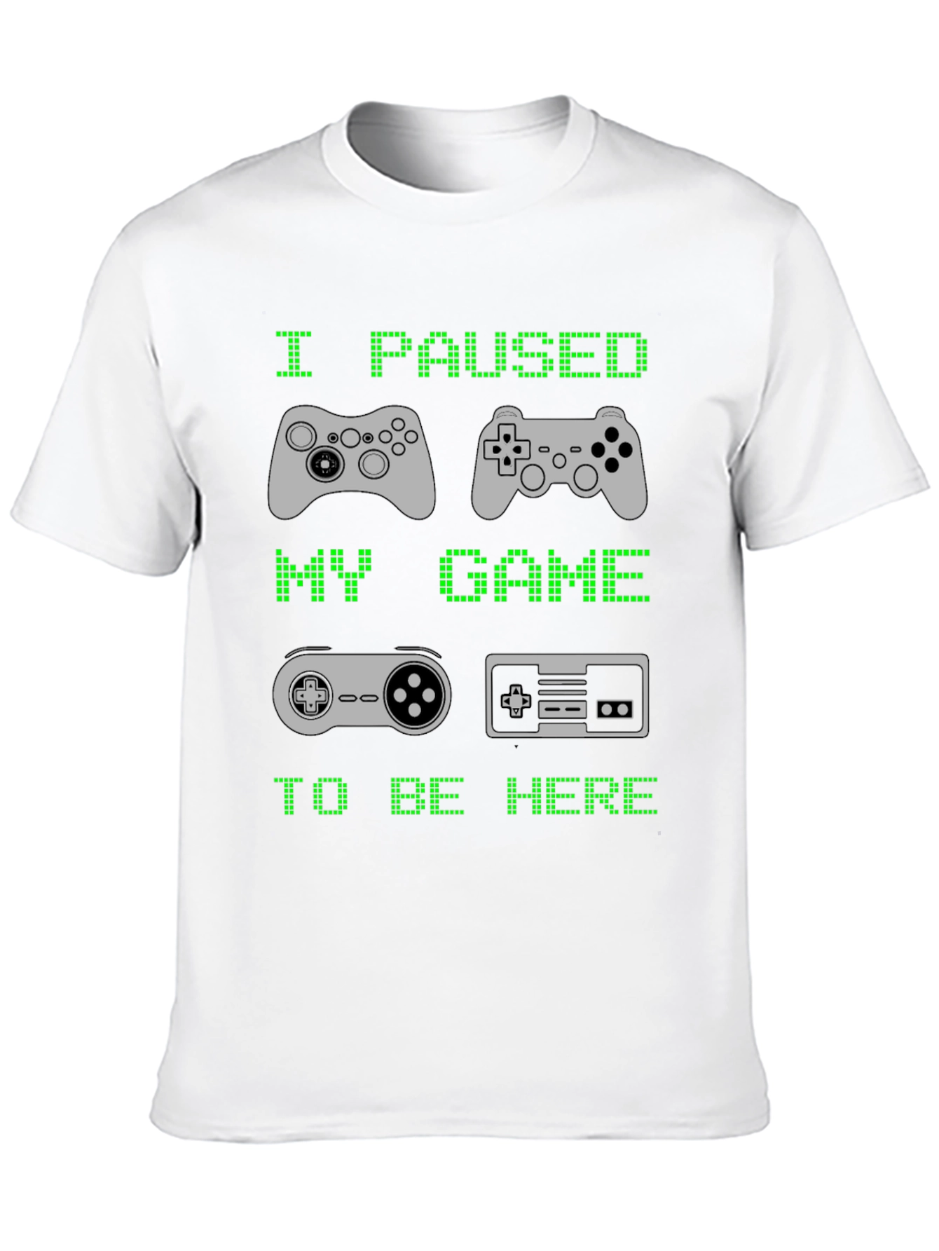 I Paused My Game to Be Here T-Shirt