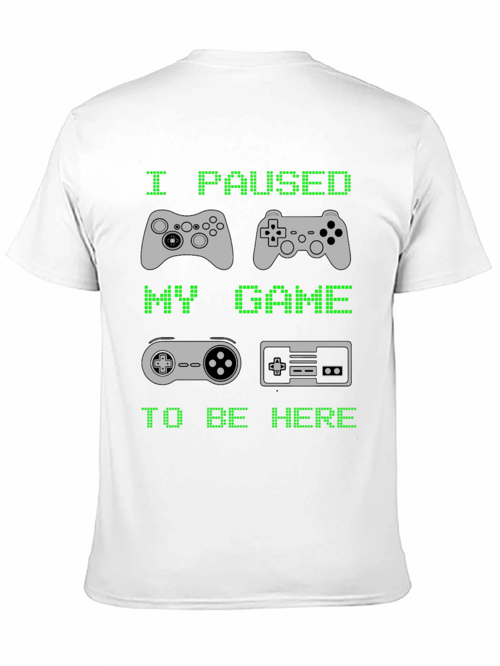 I Paused My Game to Be Here T-Shirt