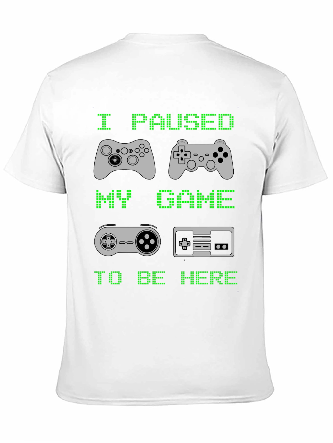 I Paused My Game to Be Here T-Shirt