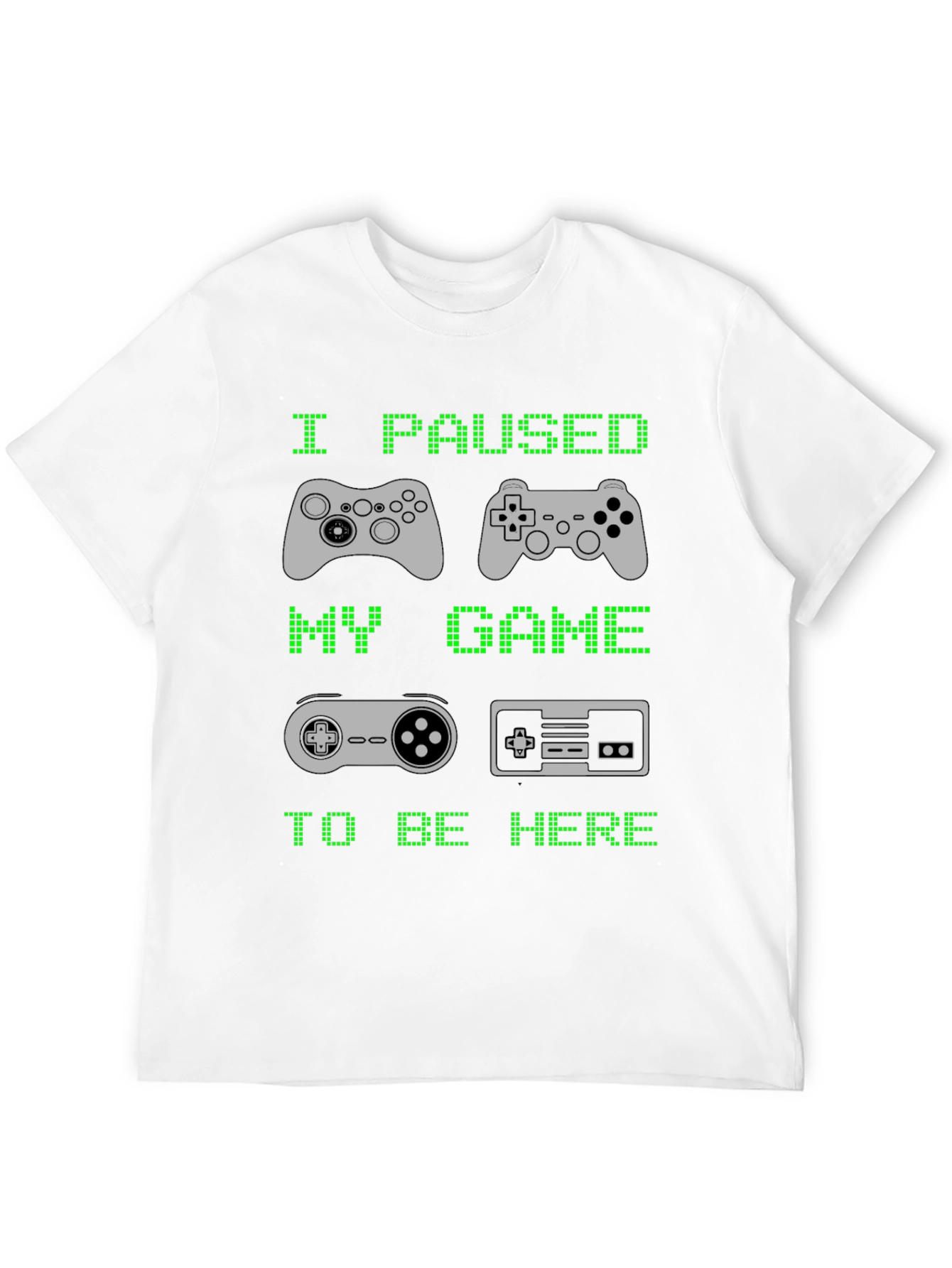 I Paused My Game to Be Here T-Shirt