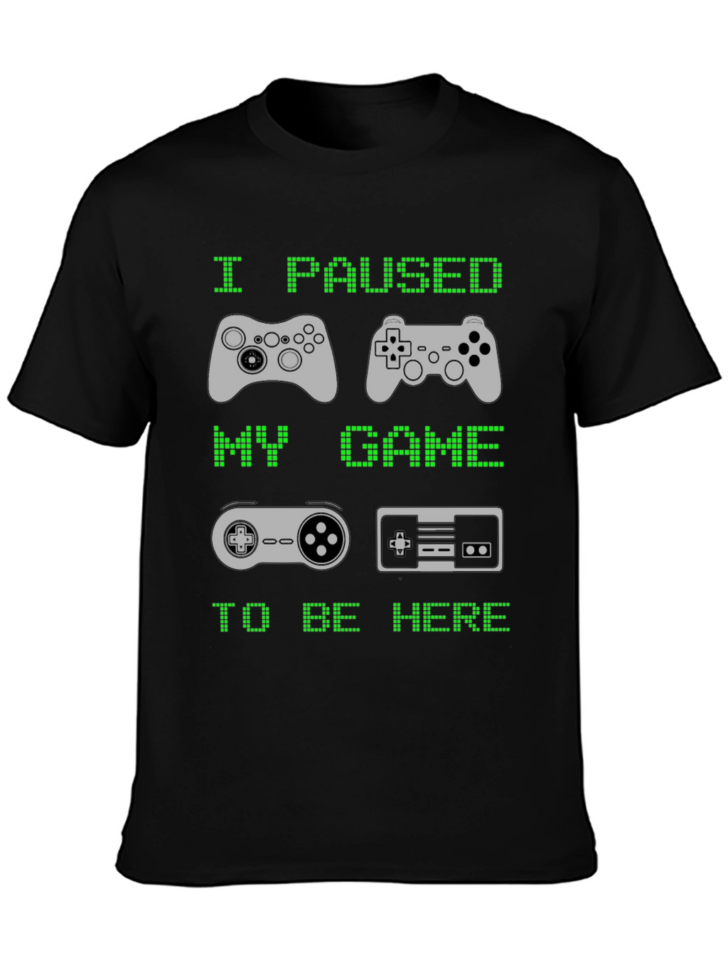 I Paused My Game to Be Here T-Shirt