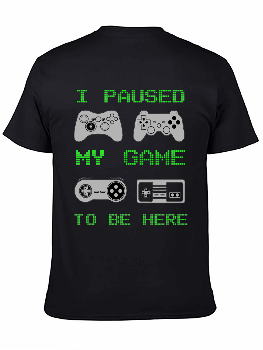 I Paused My Game to Be Here T-Shirt