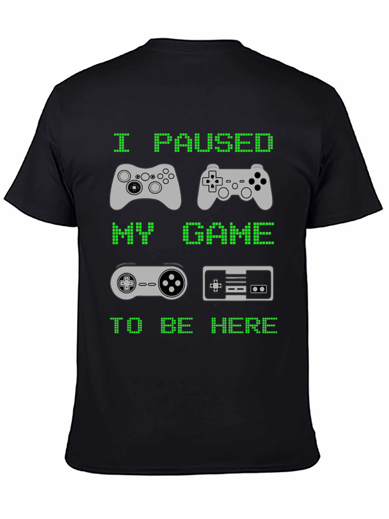 I Paused My Game to Be Here T-Shirt
