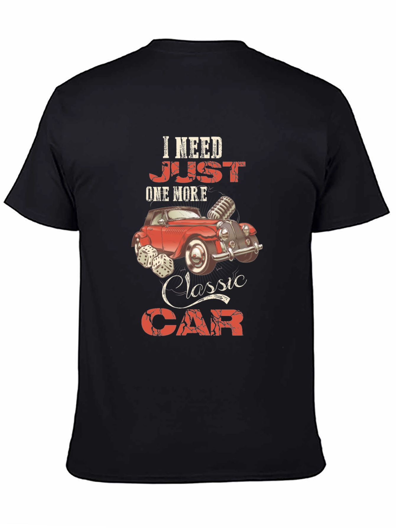 I Need Just One More Classic Car Graphic Tee