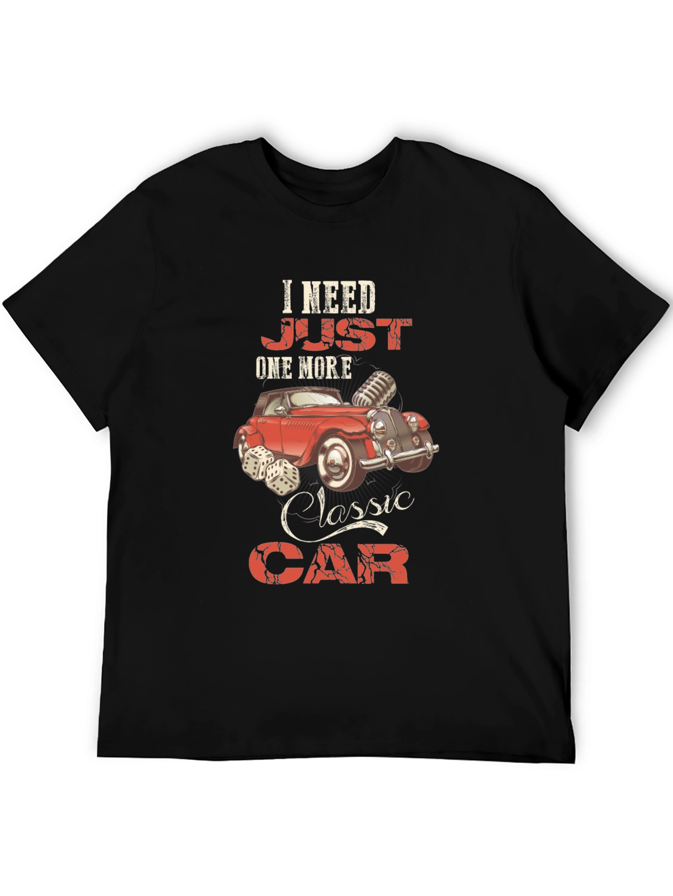 I Need Just One More Classic Car Graphic Tee