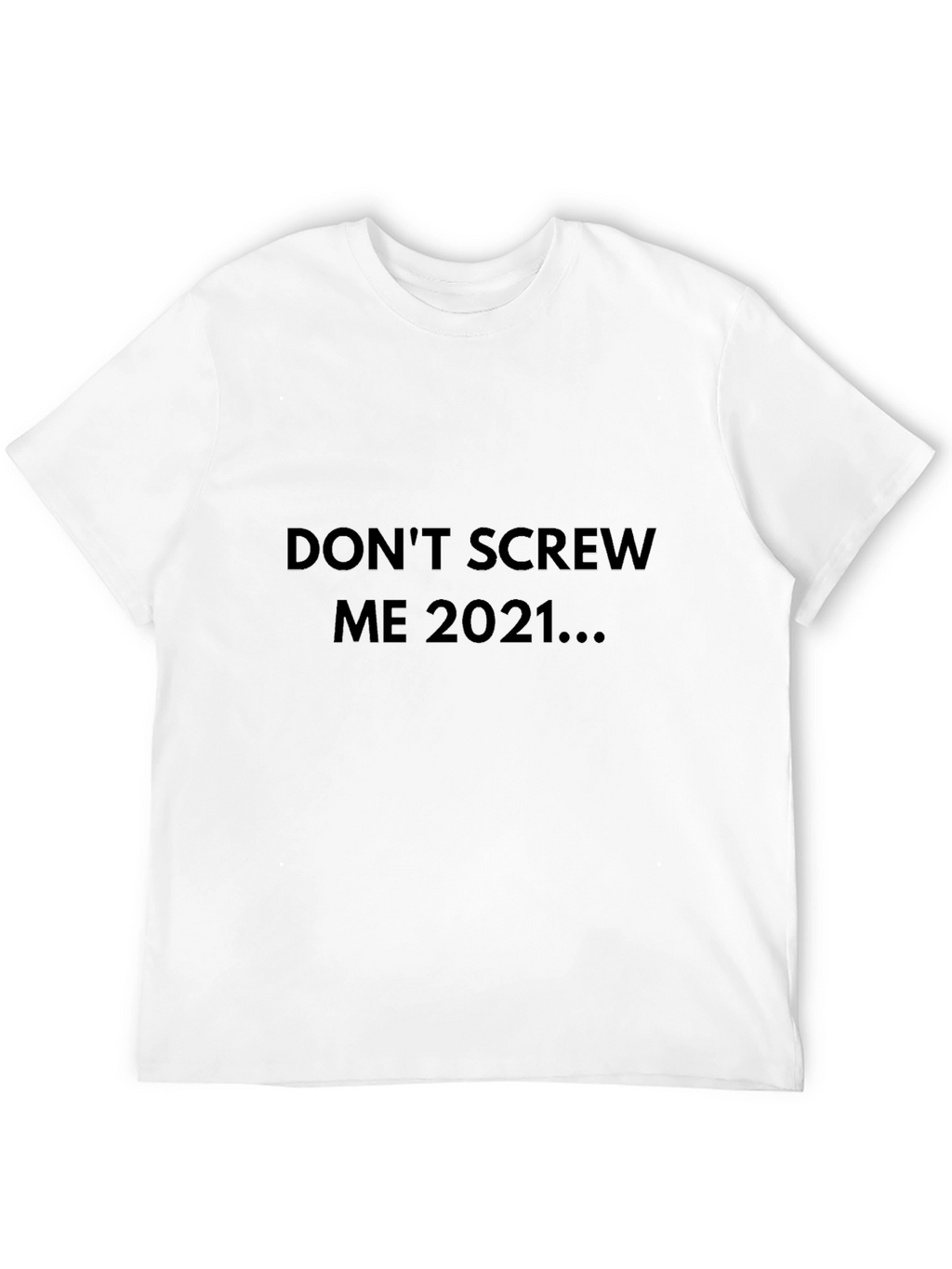 Dont Screw Me 2021 T-Shirt