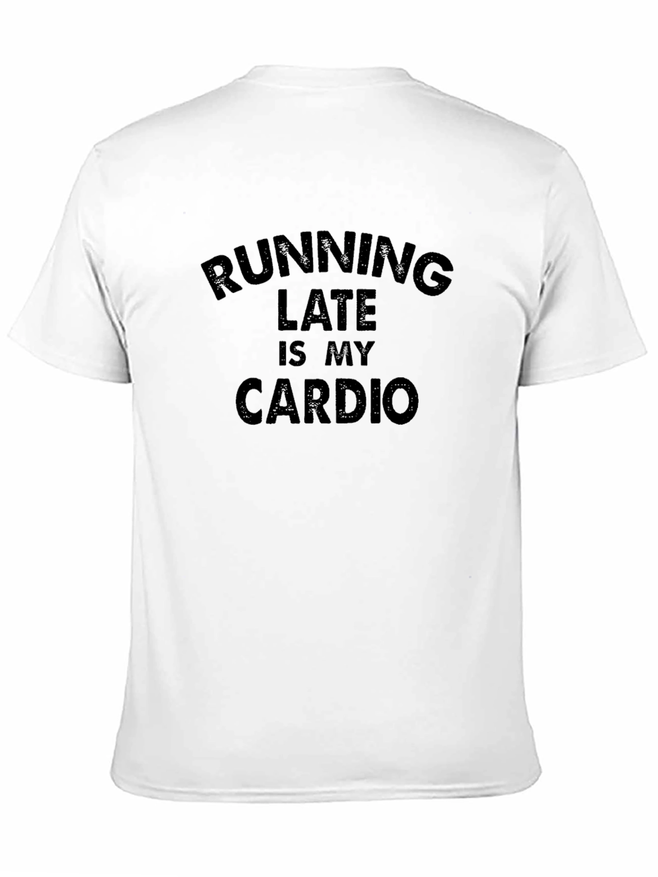 Running Late Is My Cardio T-Shirt