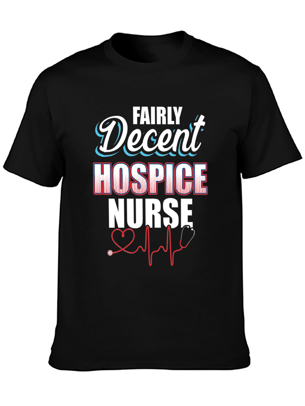 Fairly Decent Hospice Nurse T-Shirt