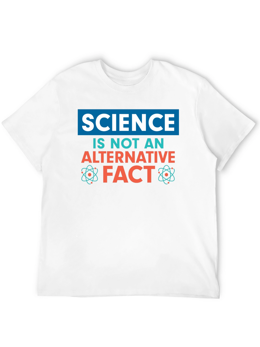 Science is Not an Alternative Fact T-Shirt