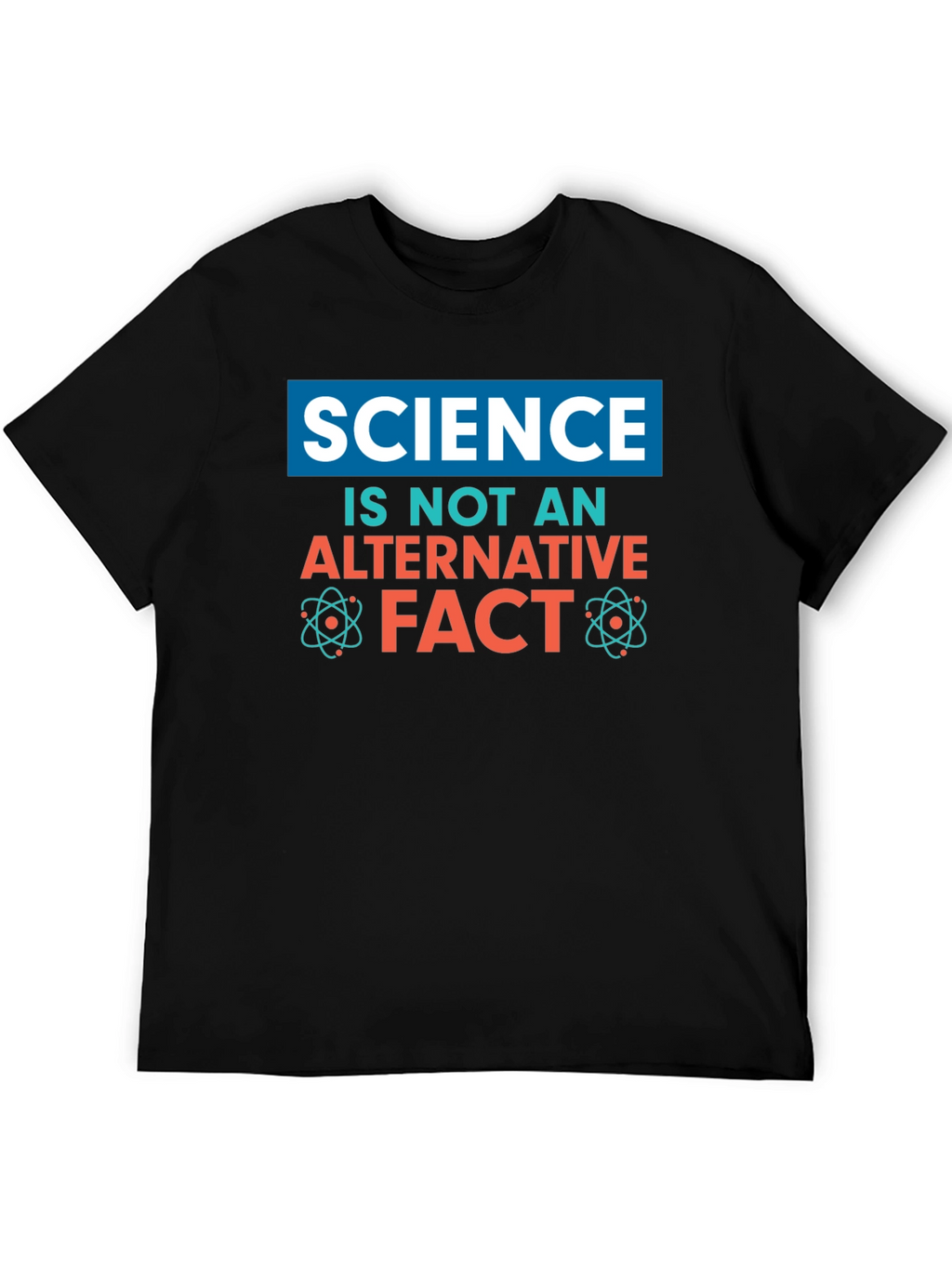 Science is Not an Alternative Fact T-Shirt