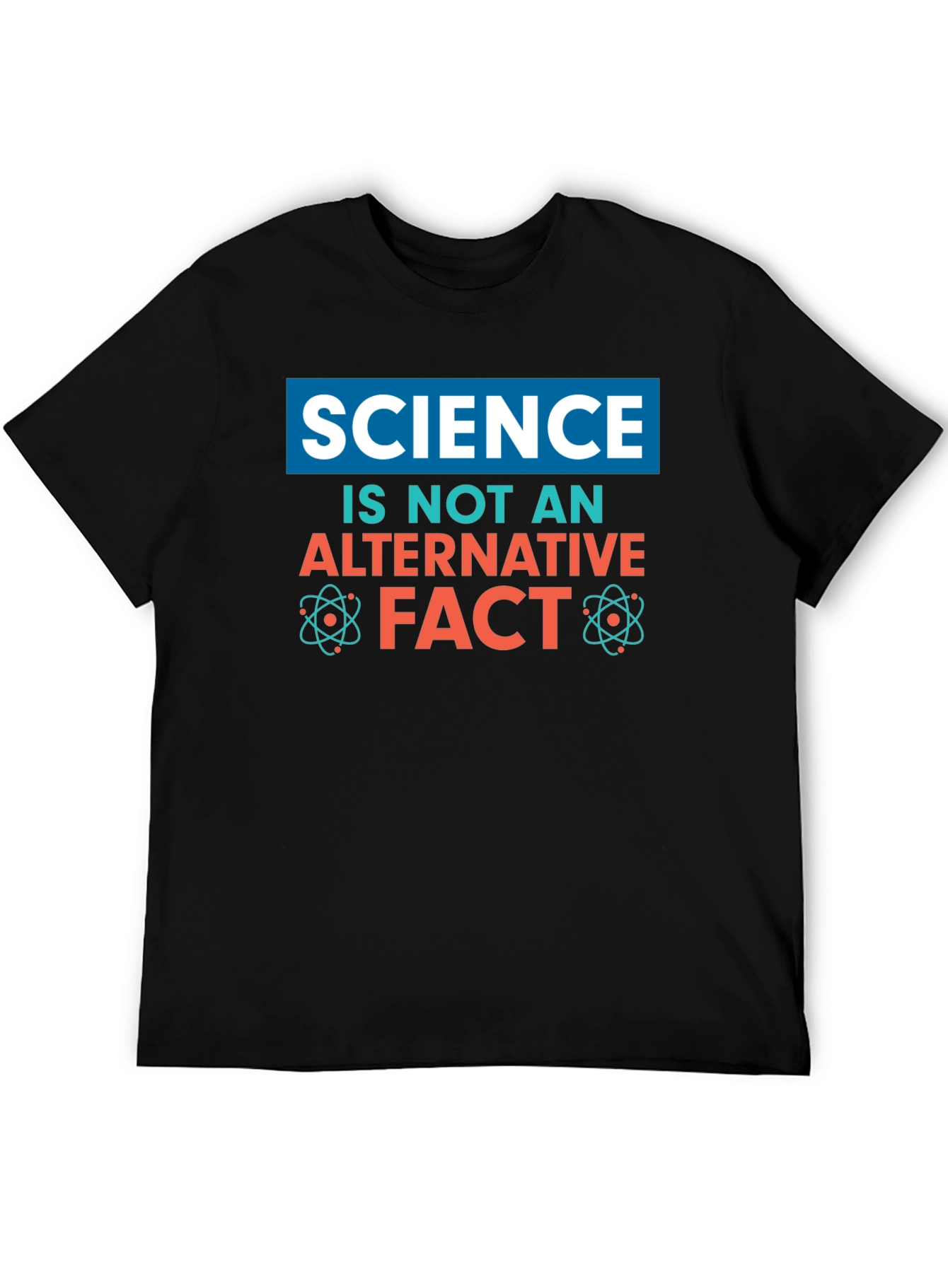 Science is Not an Alternative Fact T-Shirt
