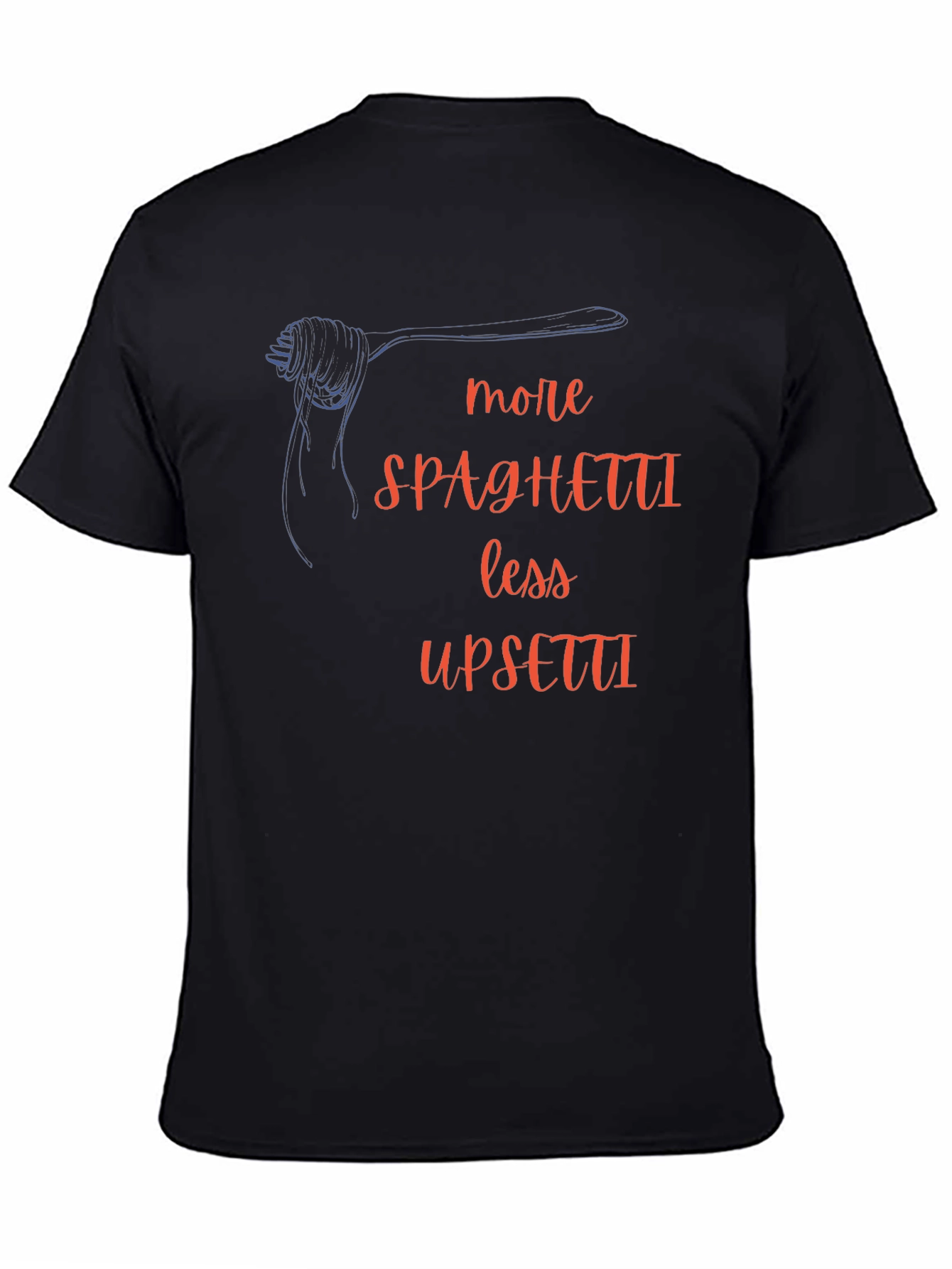 More Spaghetti Less Upsetti T-Shirt