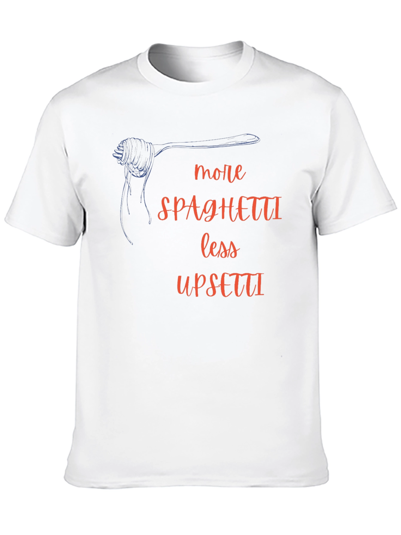 More Spaghetti Less Upsetti T-Shirt