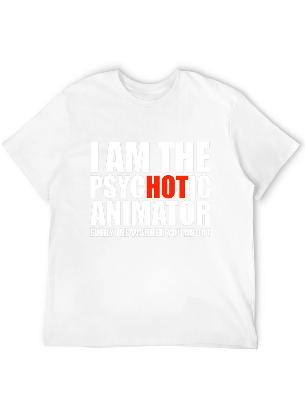 Psychotic Animator Graphic T-Shirt