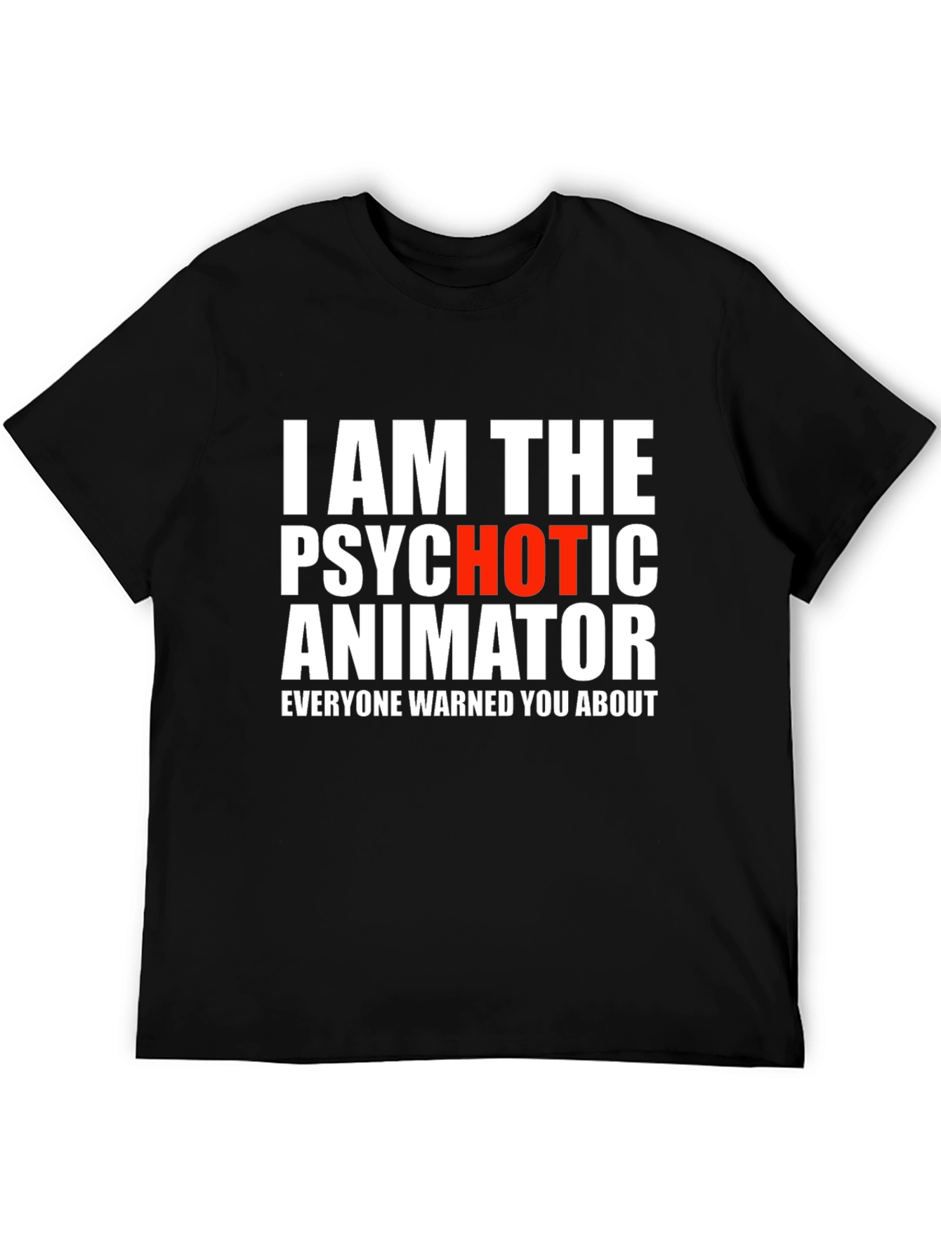 Psychotic Animator Graphic T-Shirt