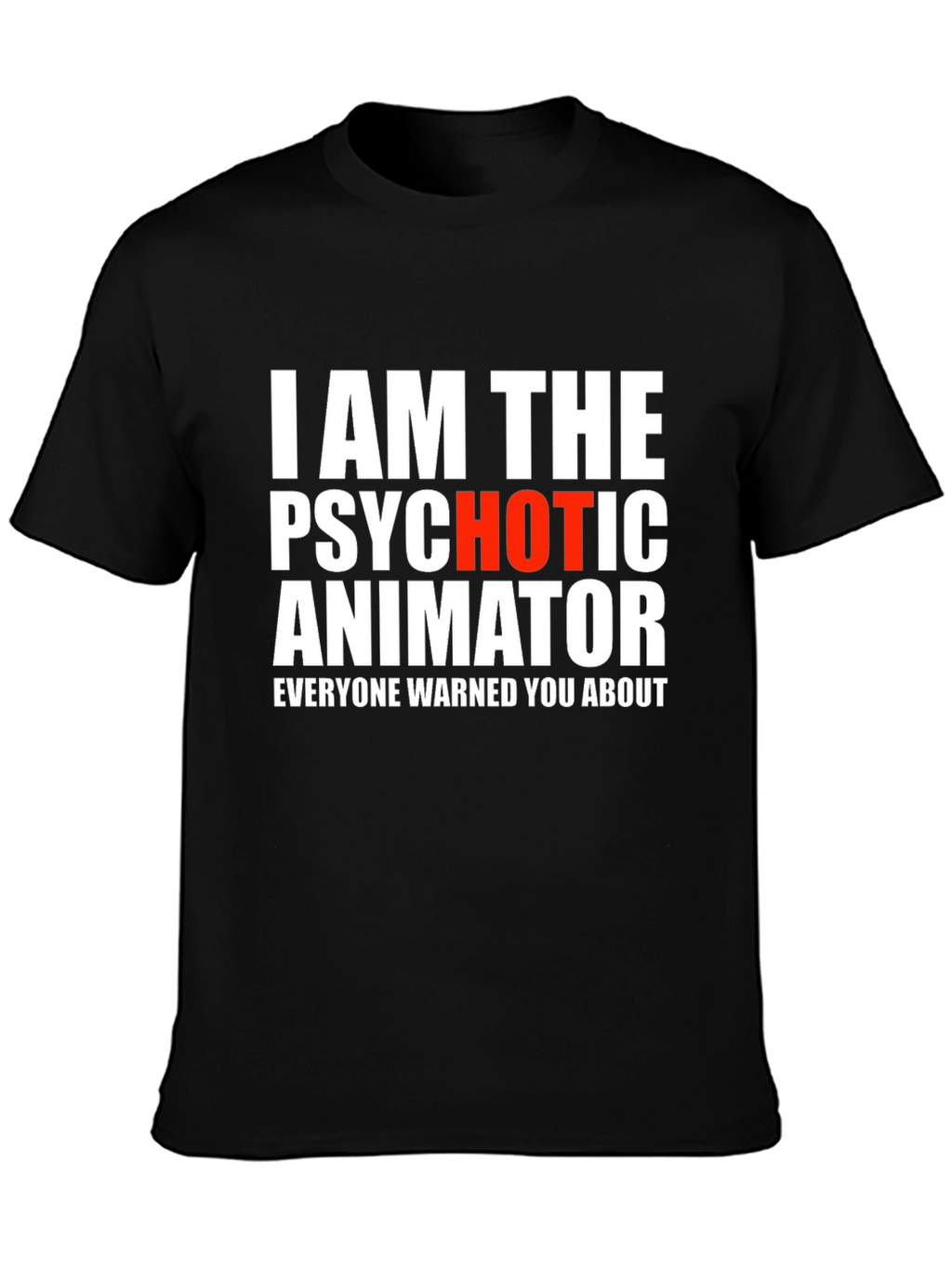 Psychotic Animator Graphic T-Shirt