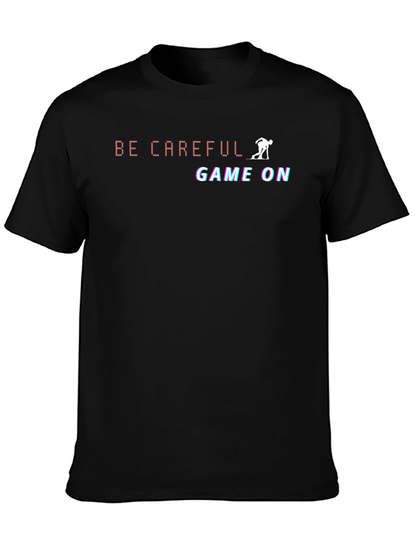 Be Careful Game On Black T-Shirt