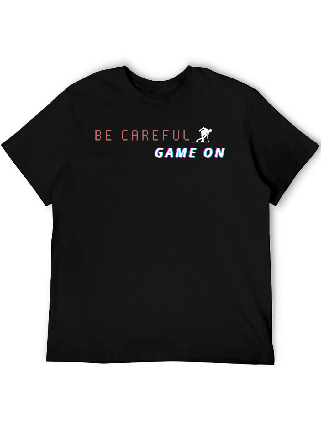 Be Careful Game On Black T-Shirt