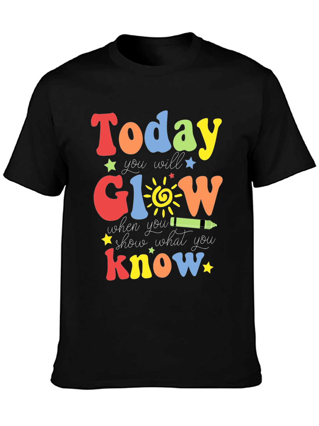 Today You Will Glow T-Shirt