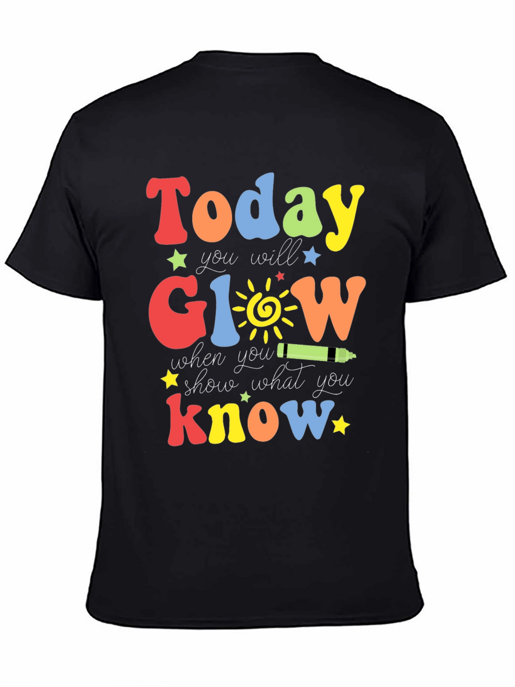 Today You Will Glow T-Shirt