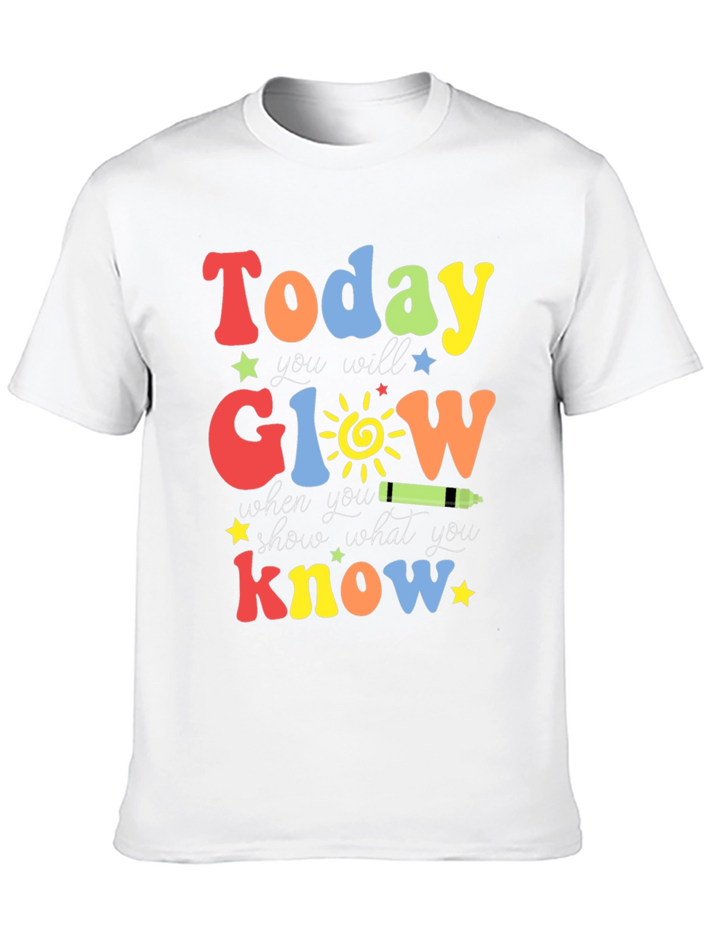 Today You Will Glow T-Shirt