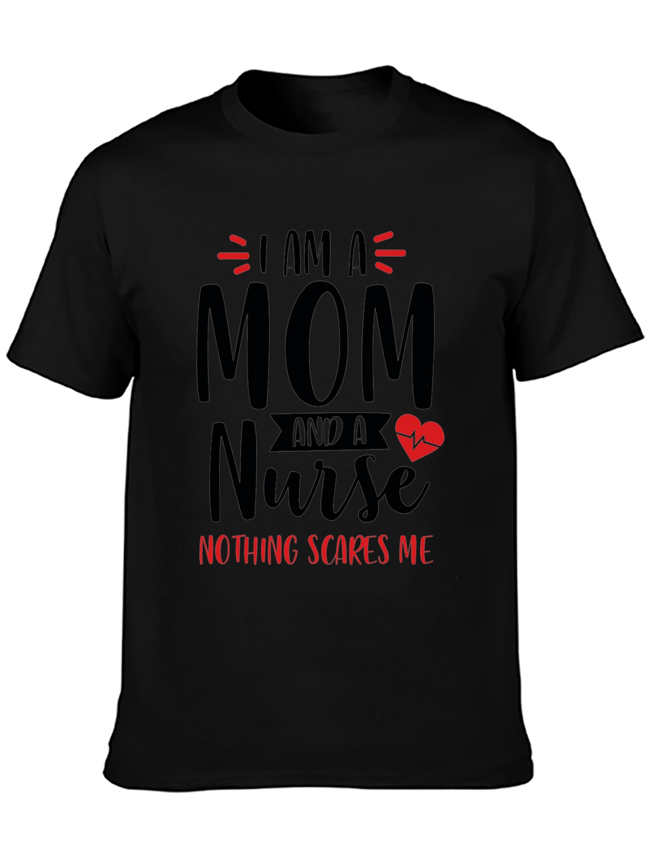Mom Nurse T-Shirt - Nothing Scares Me