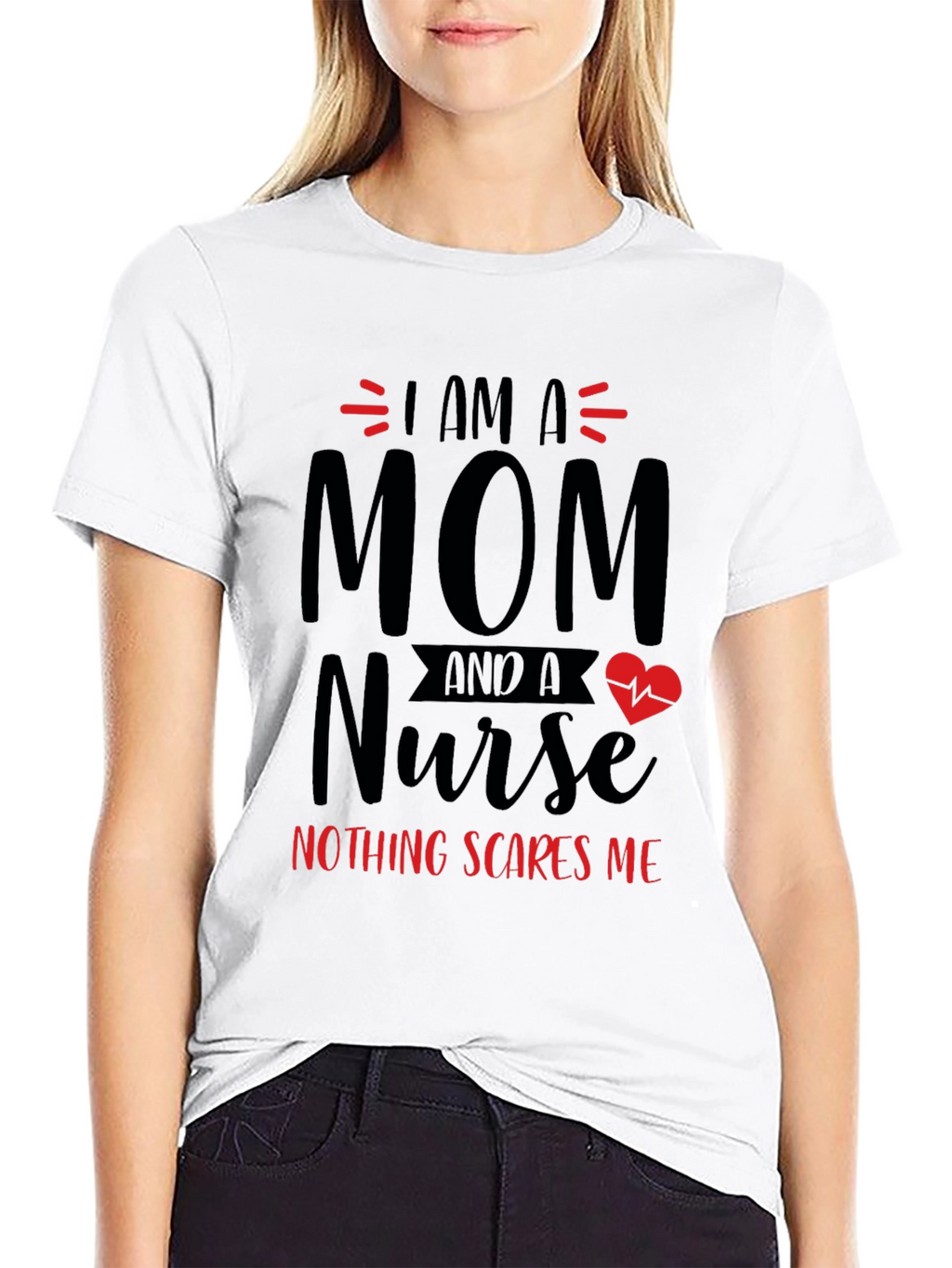 Mom Nurse T-Shirt - Nothing Scares Me