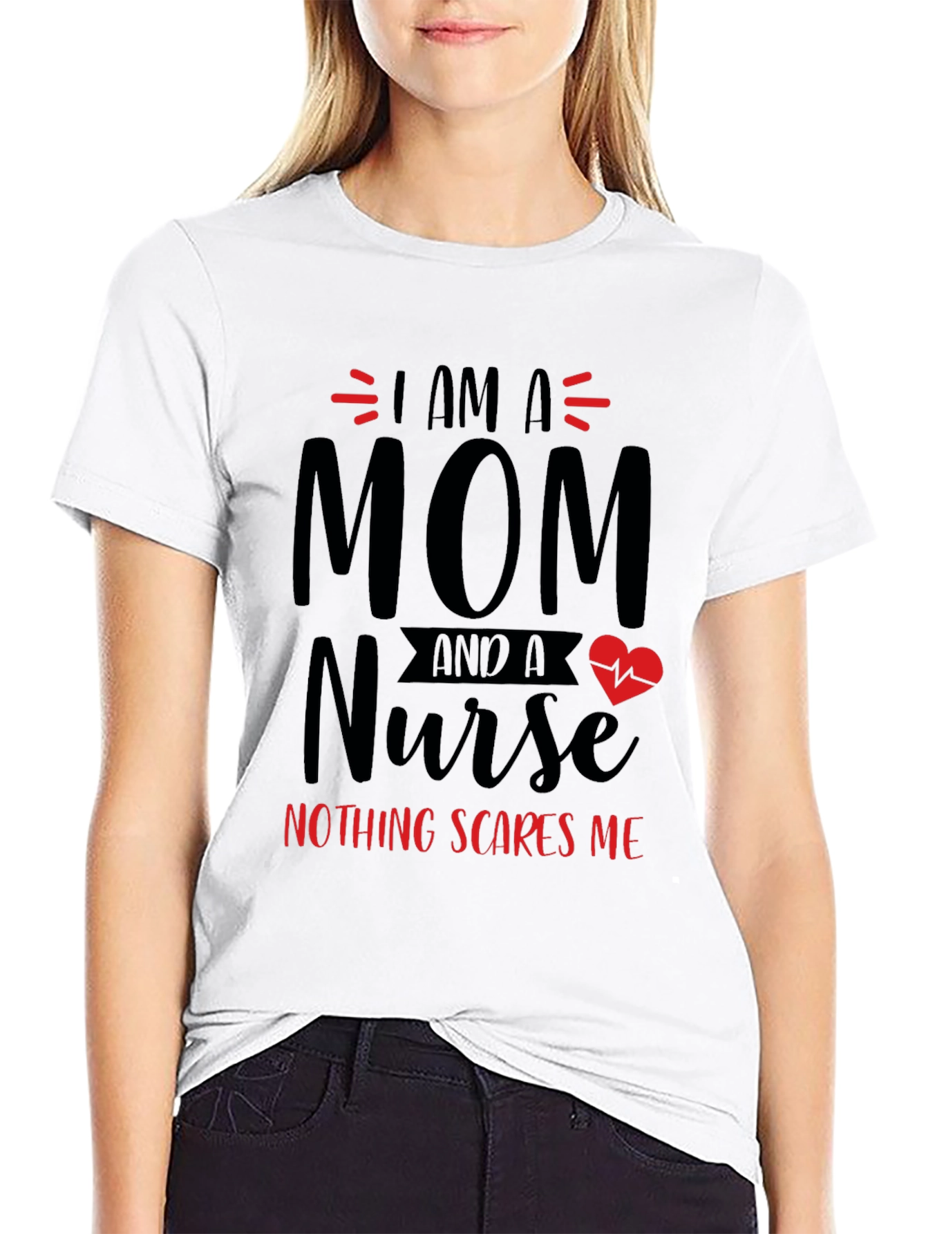 Mom Nurse T-Shirt - Nothing Scares Me