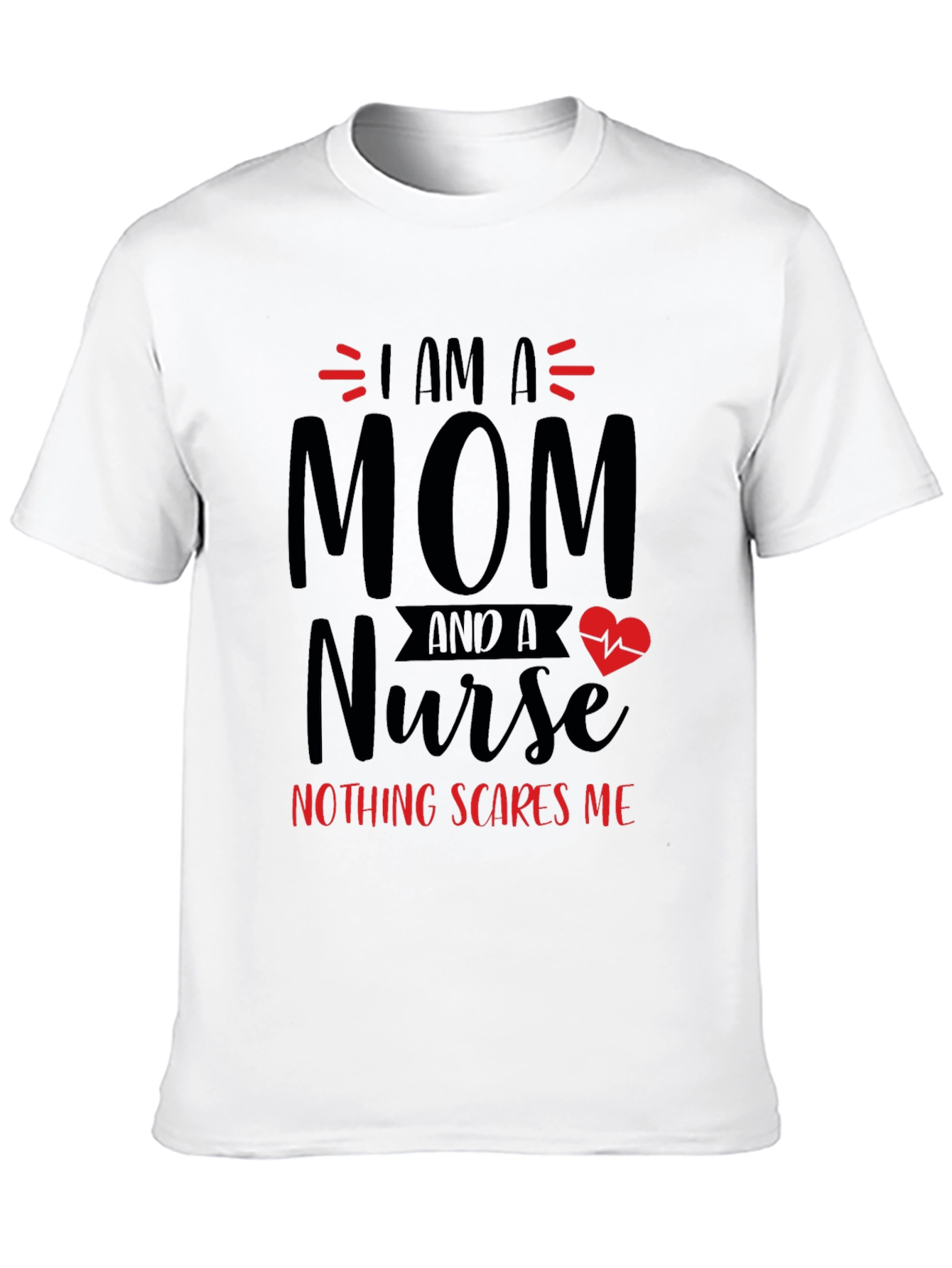 Mom Nurse T-Shirt - Nothing Scares Me