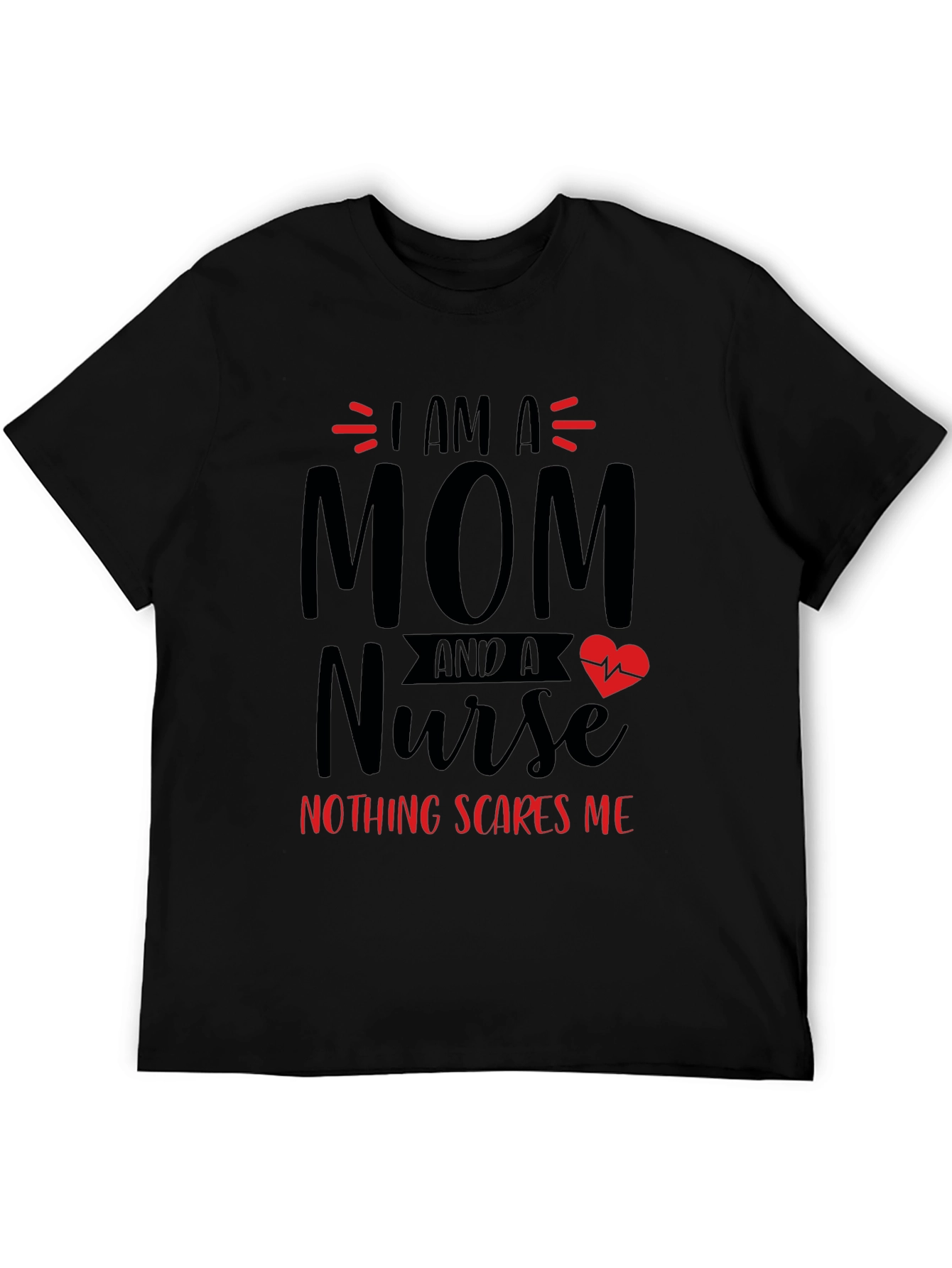 Mom Nurse T-Shirt - Nothing Scares Me