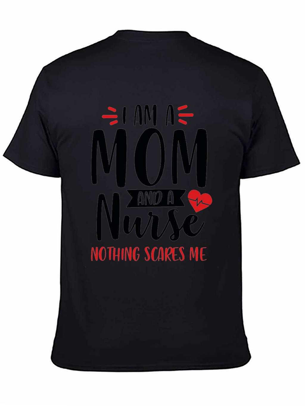 Mom Nurse T-Shirt - Nothing Scares Me