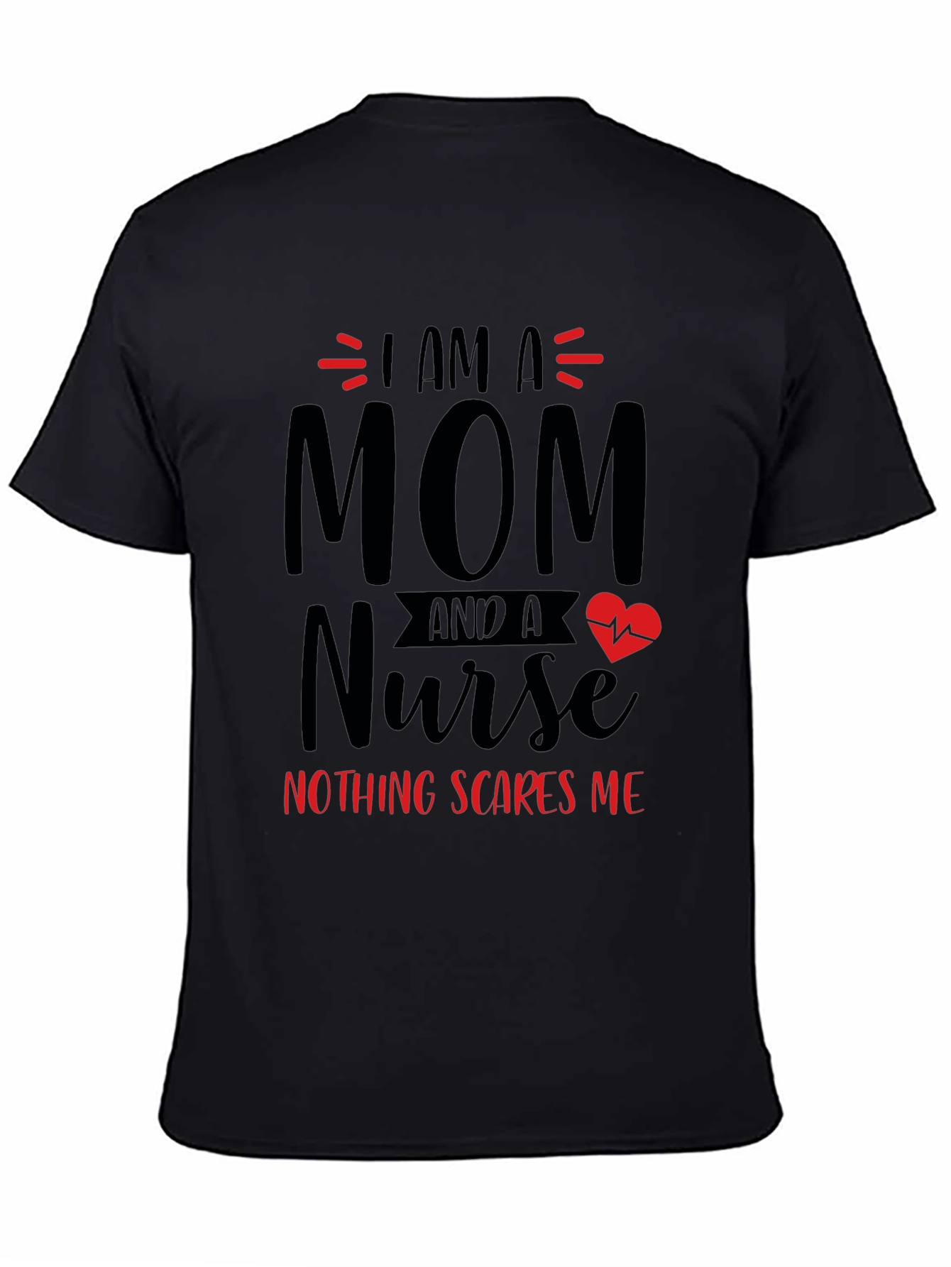 Mom Nurse T-Shirt - Nothing Scares Me