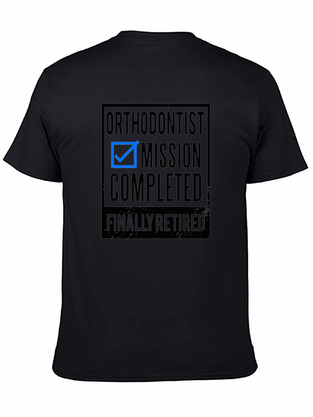 Orthodontist Mission Completed Retired Black T-Shirt