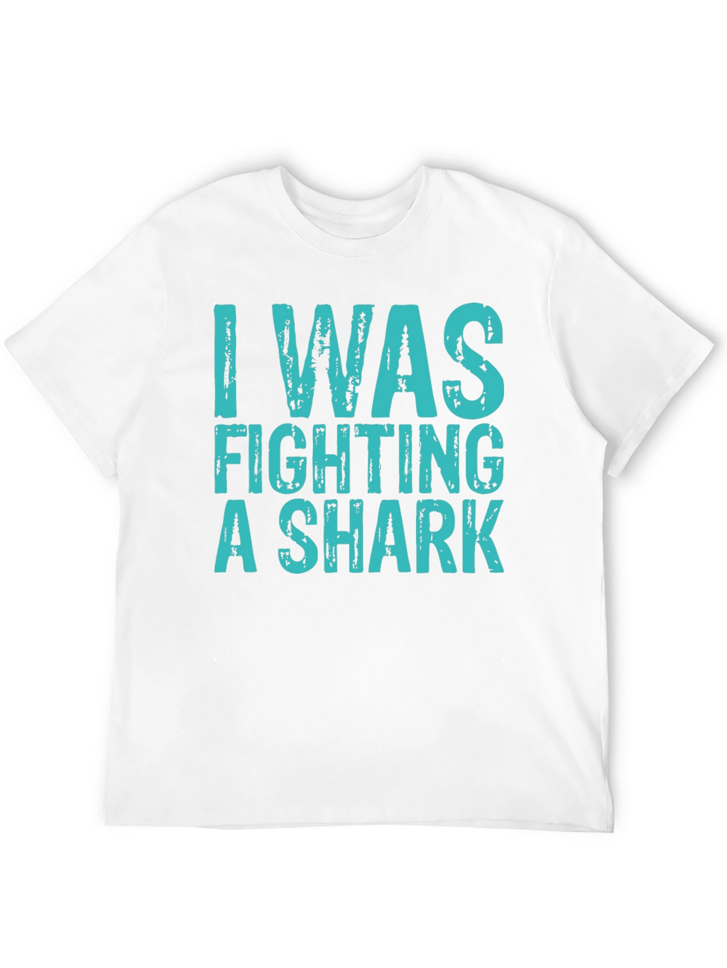 I Was Fighting A Shark Graphic Tee