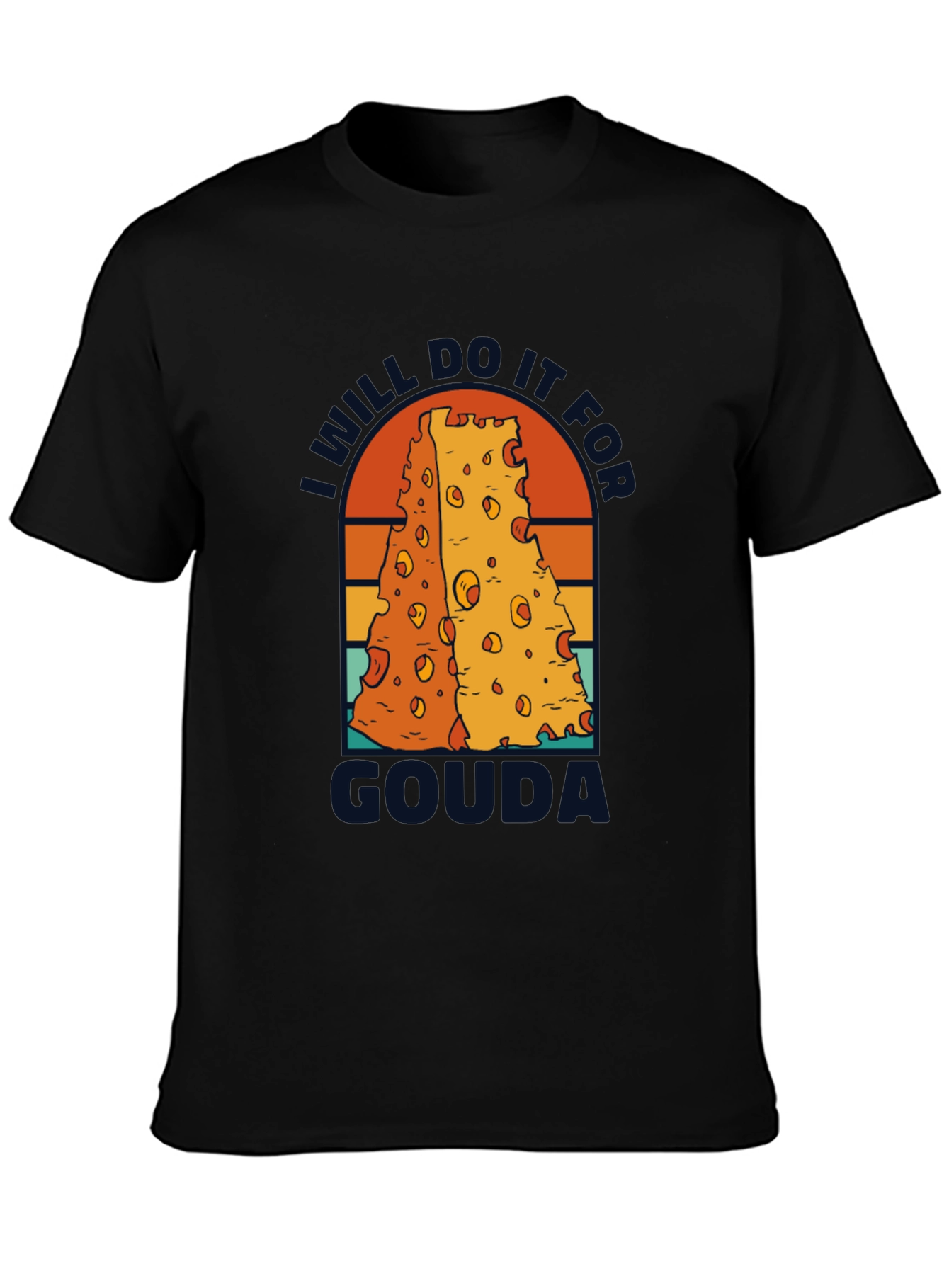I Will Do It For Gouda T-Shirt