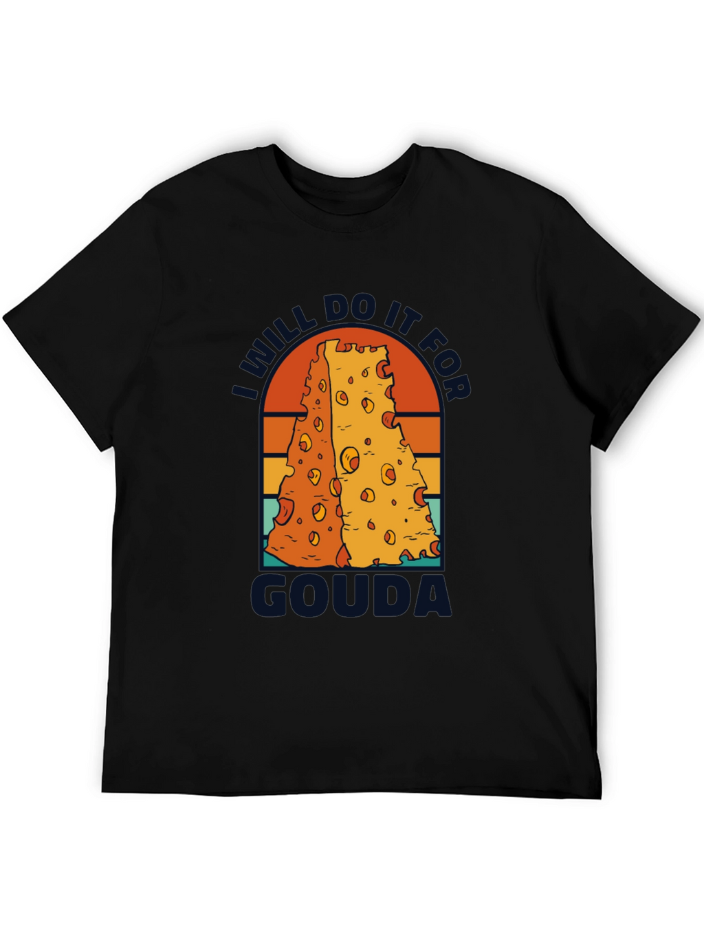 I Will Do It For Gouda T-Shirt