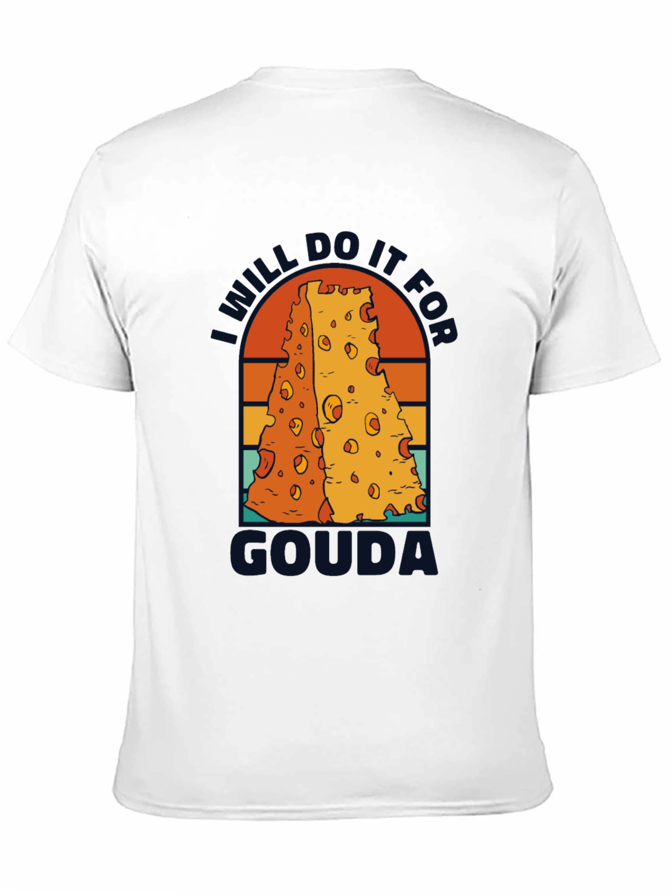 I Will Do It For Gouda T-Shirt