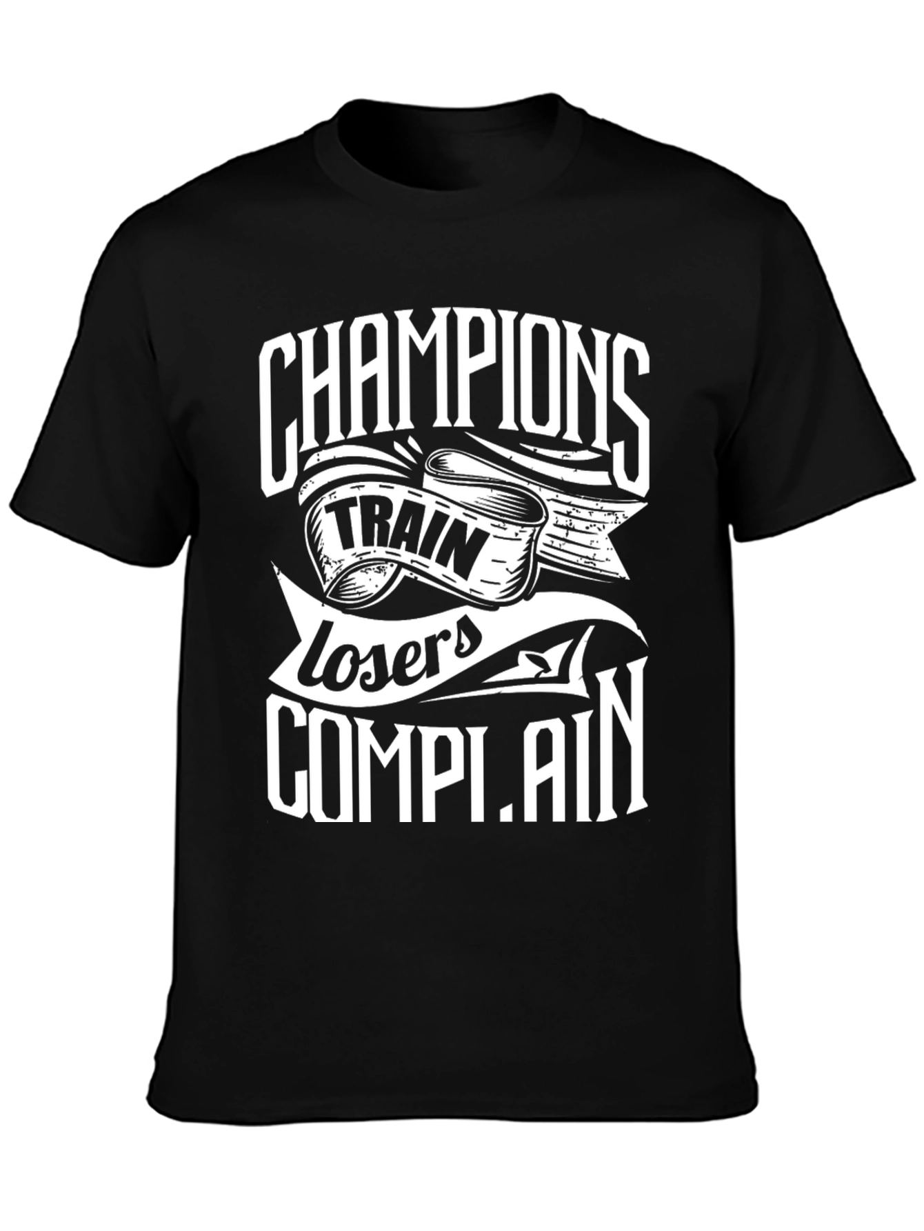 Champions Train Losers Complain Black Graphic T-Shirt