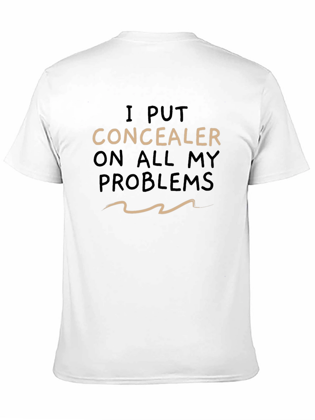 Concealer On Problems Graphic T-Shirt