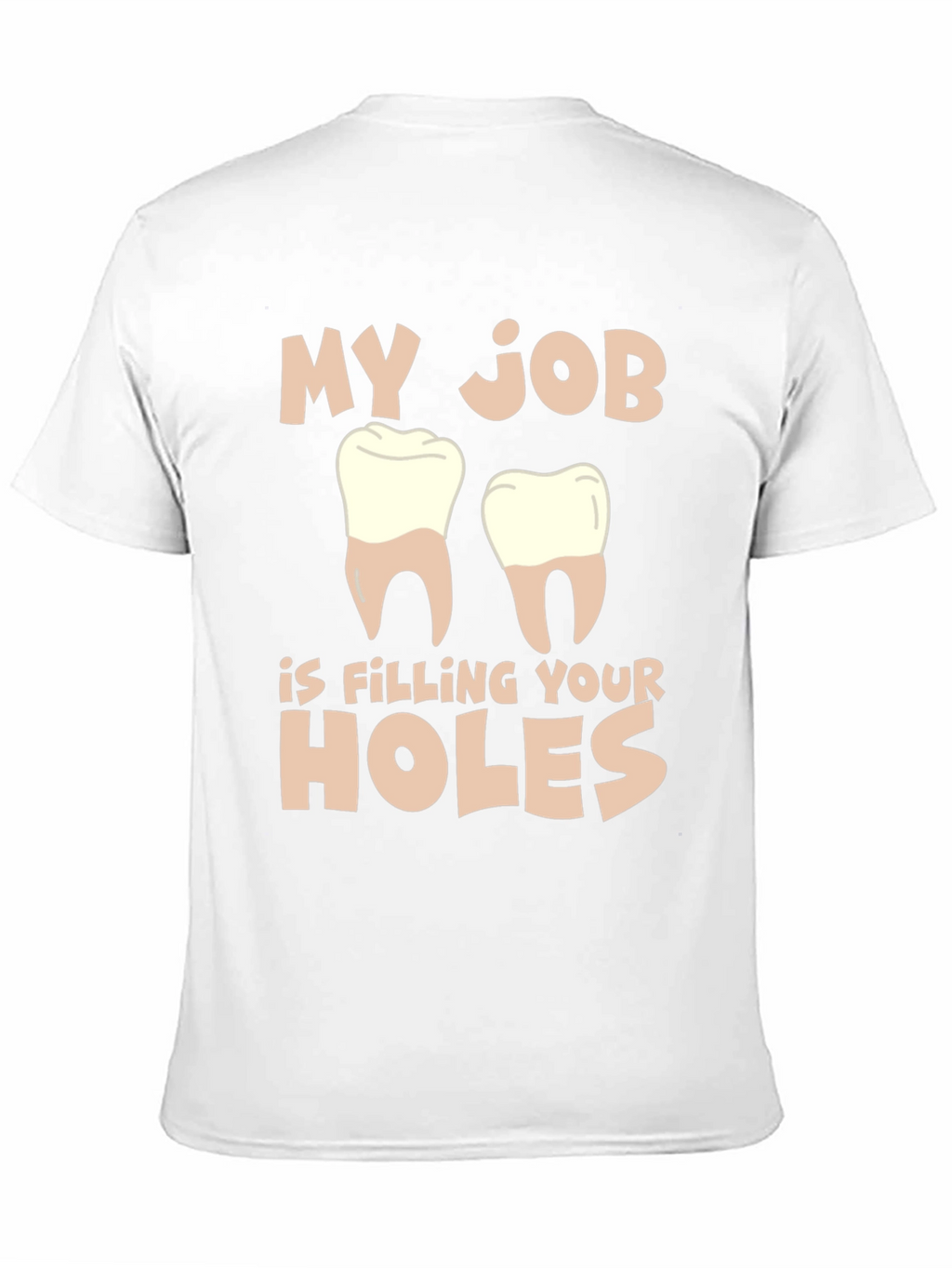 Dentist Humor T-Shirt: Filling Your Holes