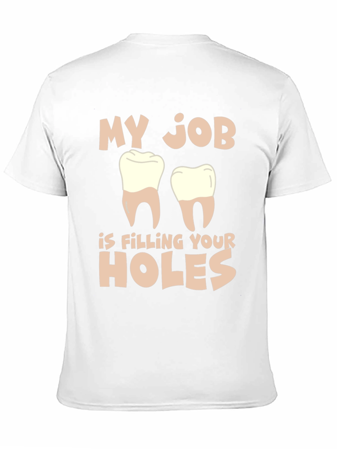 Dentist Humor T-Shirt: Filling Your Holes