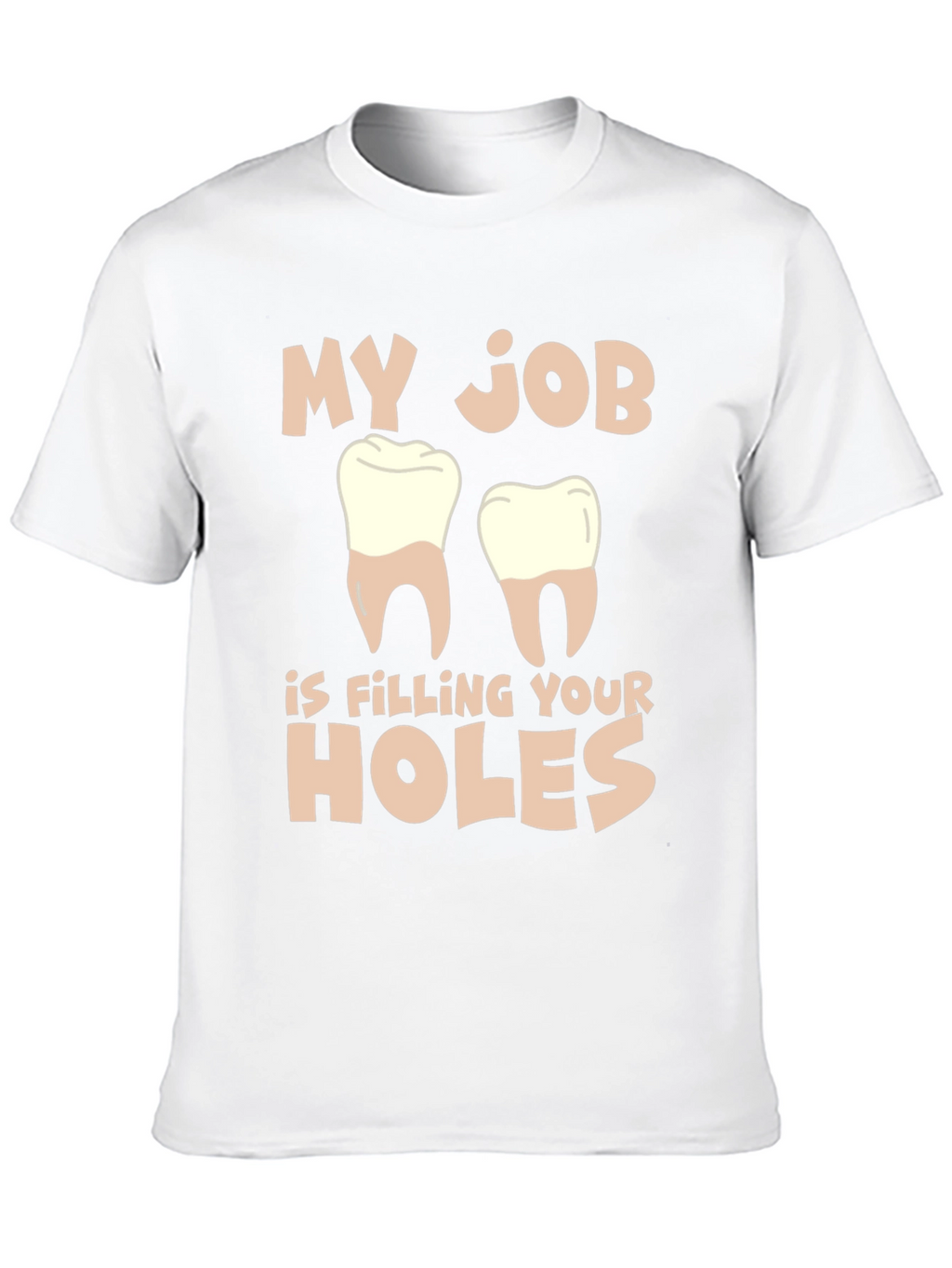 Dentist Humor T-Shirt: Filling Your Holes