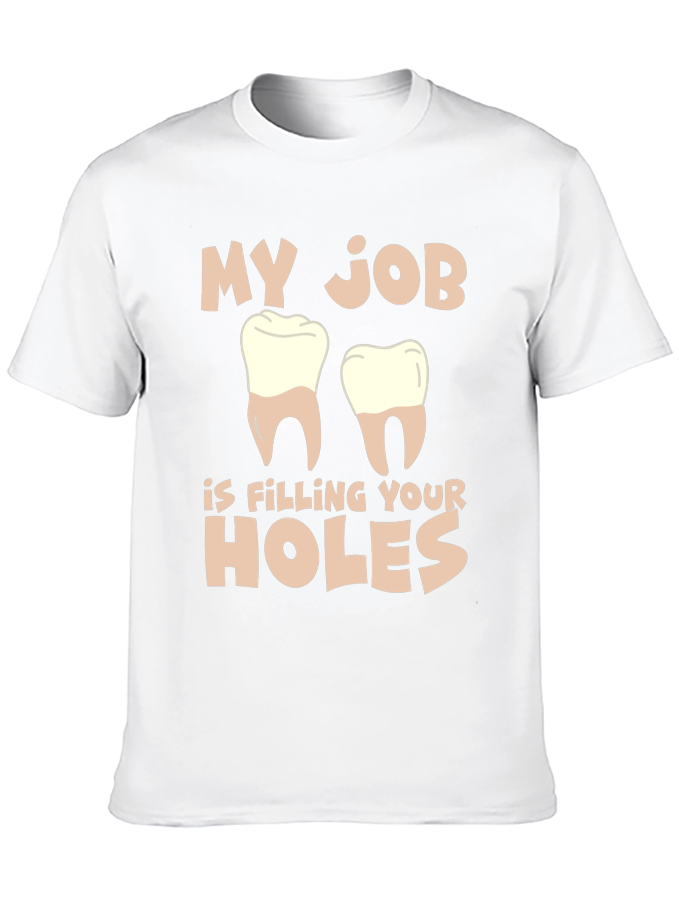 Dentist Humor T-Shirt: Filling Your Holes