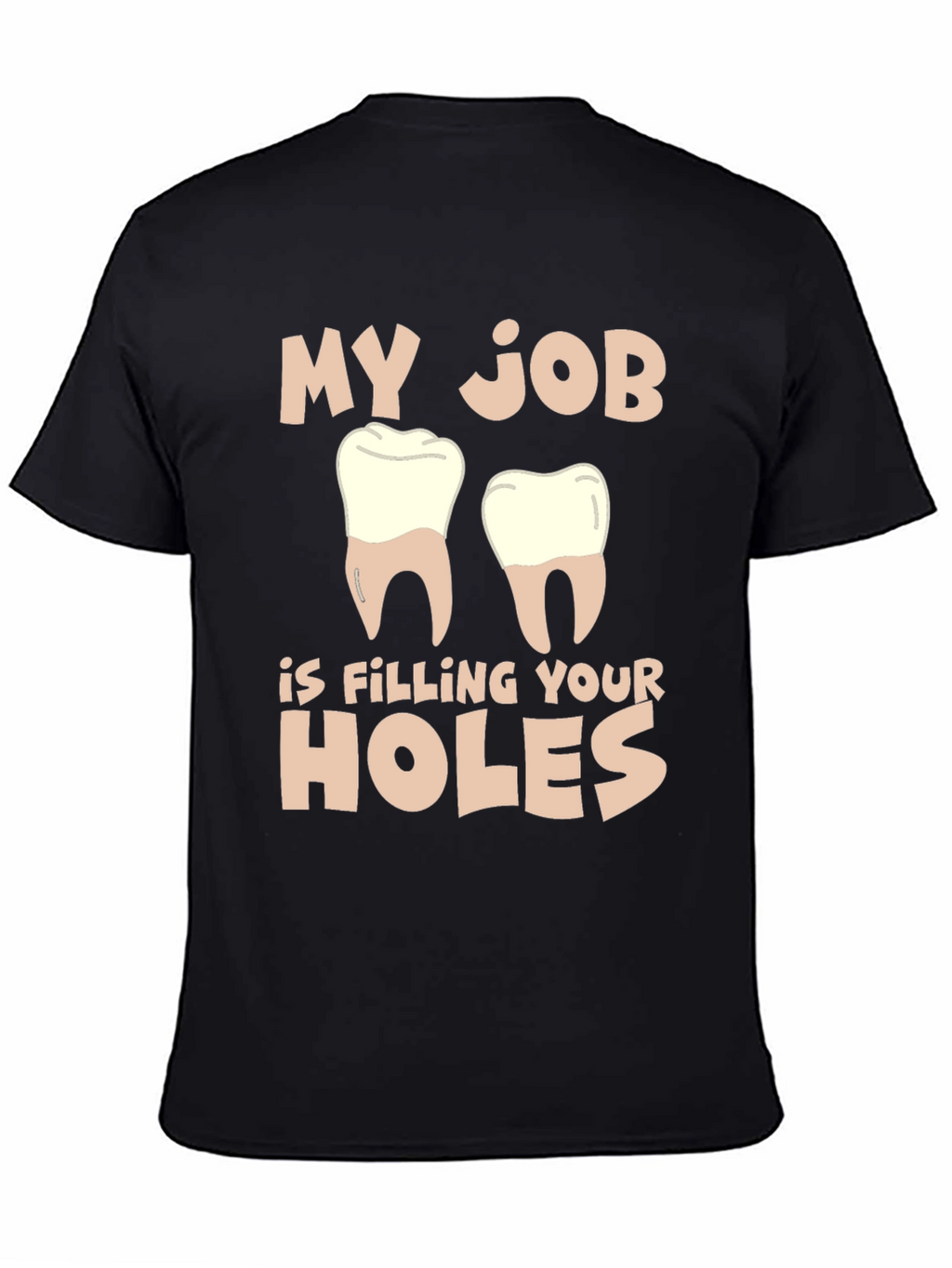 Dentist Humor T-Shirt: Filling Your Holes