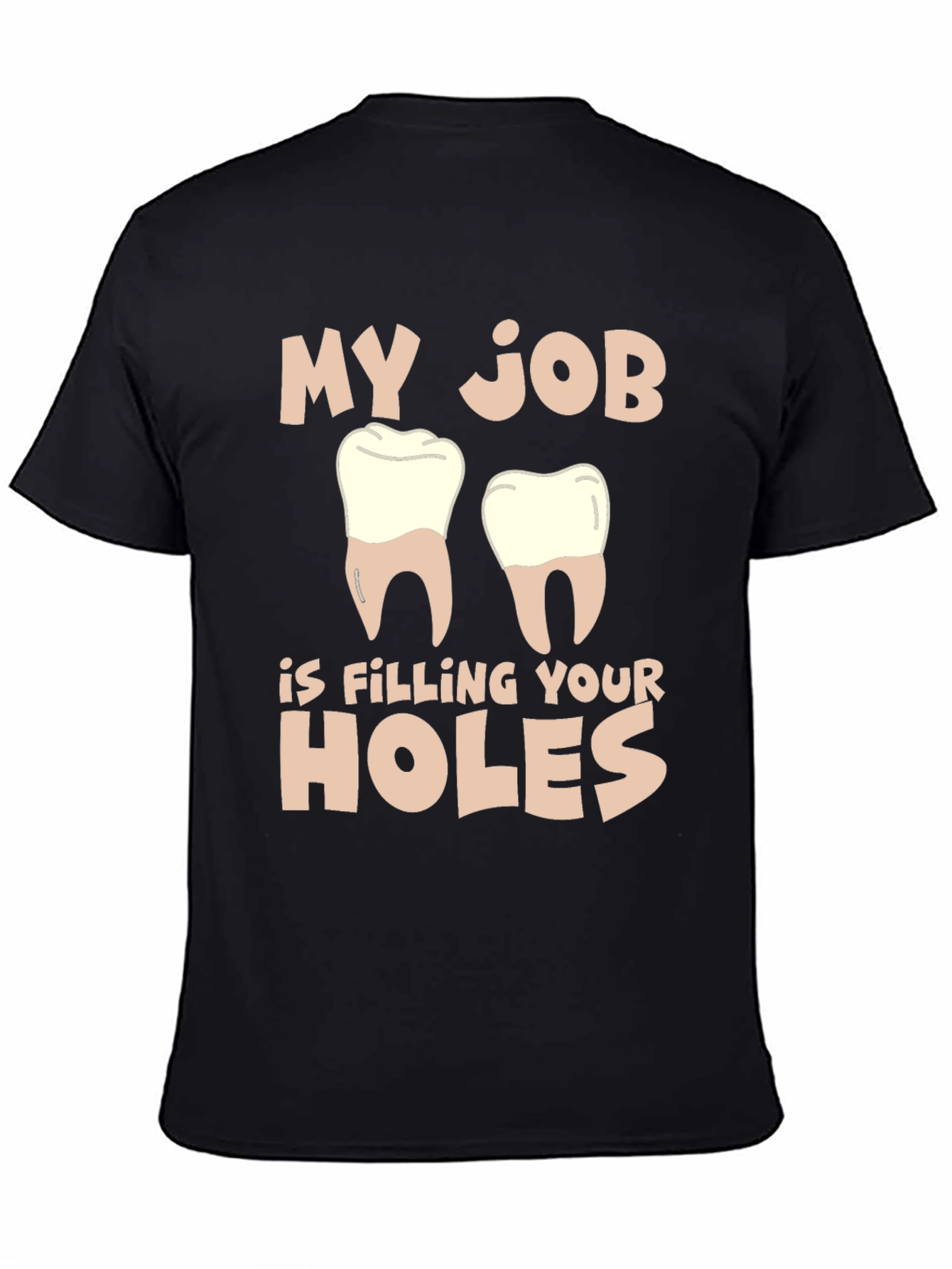 Dentist Humor T-Shirt: Filling Your Holes