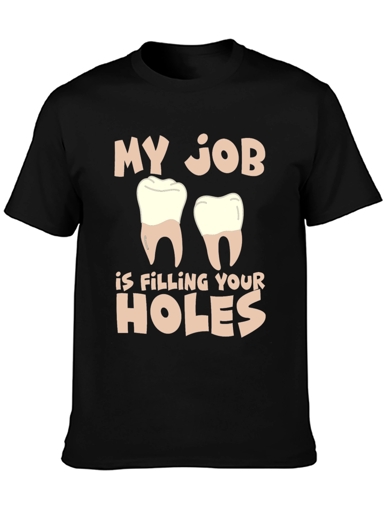 Dentist Humor T-Shirt: Filling Your Holes