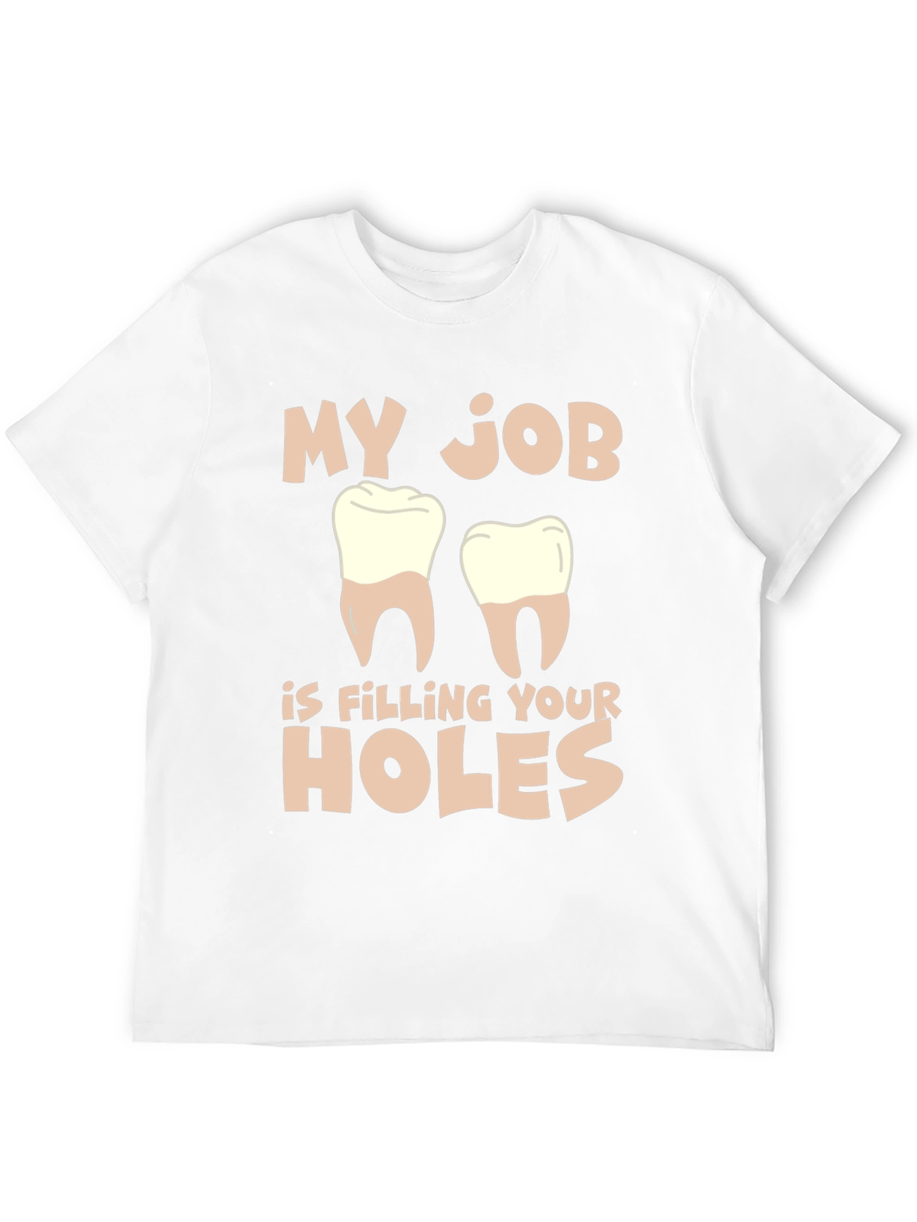 Dentist Humor T-Shirt: Filling Your Holes