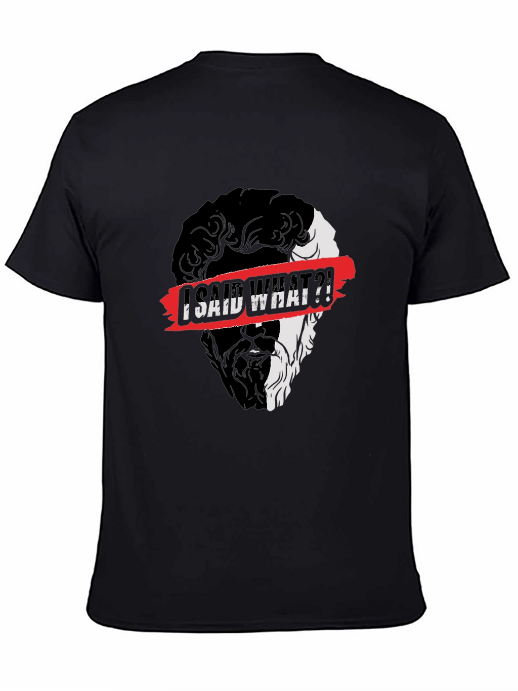 I Said What?! Graphic Print Black T-Shirt