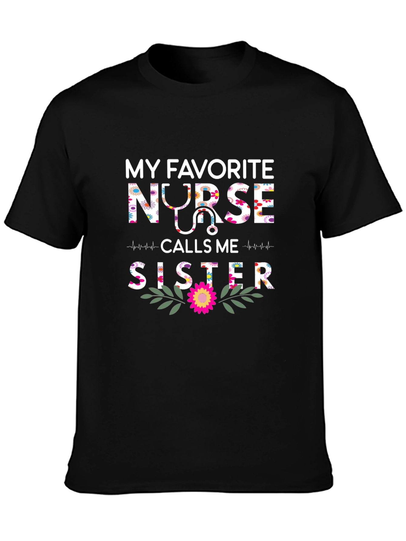 My Favorite Nurse Calls Me Sister T-Shirt