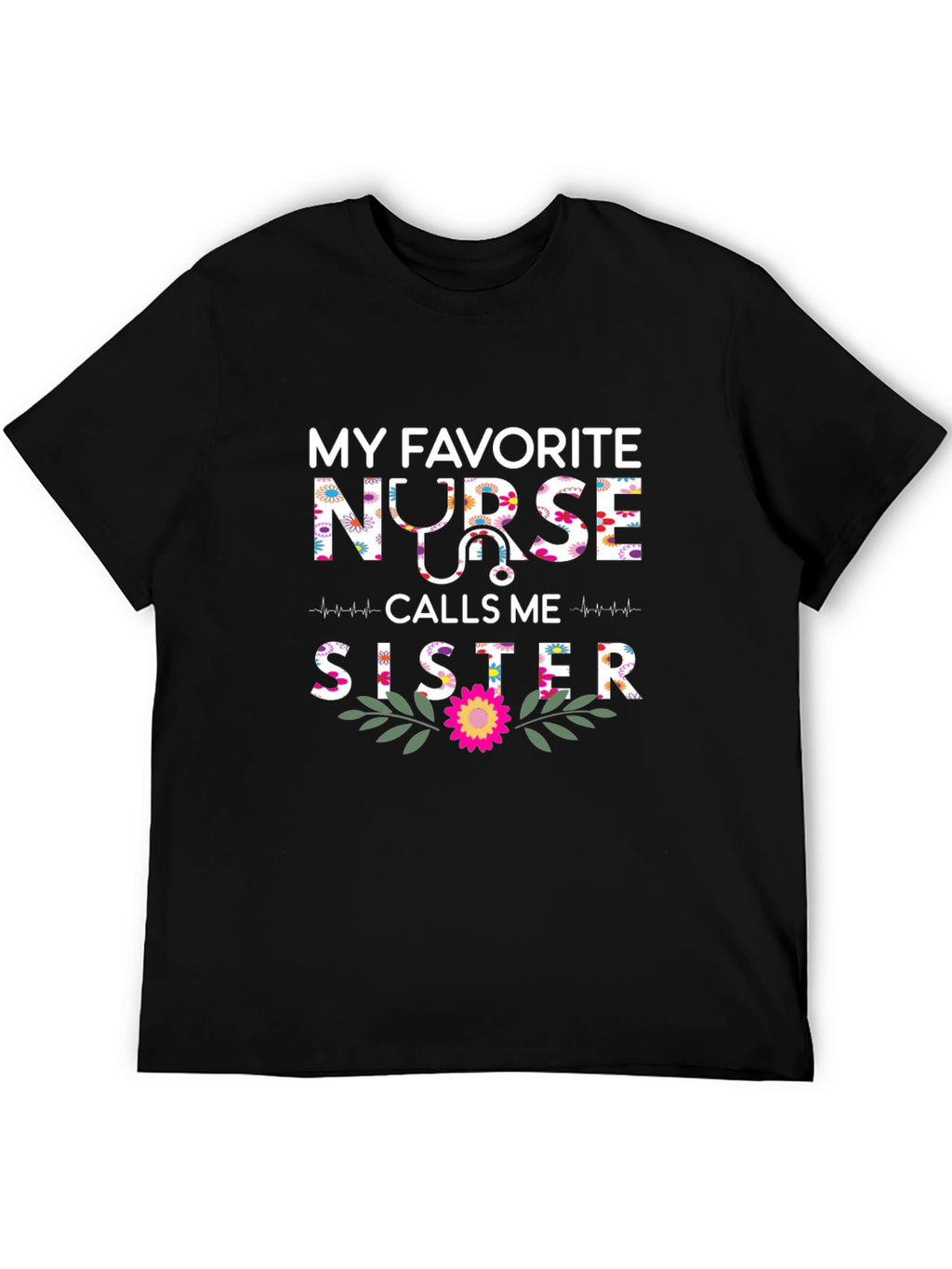 My Favorite Nurse Calls Me Sister T-Shirt
